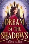 Logan Karlie - Dream by the Shadows