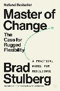 Brad Stulberg - Master of Change - The Case for Rugged Flexibility