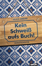 Volker Surmann - Kein Schweiß aufs Buch!