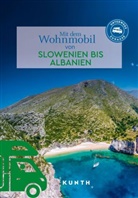 Susanne Lipps, Daniela Schetar - KUNTH Mit dem Wohnmobil von Slowenien bis Albanien
