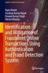 Vikrant Bhateja, Vipin Khattri, Sandeep Kumar Nayak, D Kumar Singh, Deepak Kumar Singh - Identification and Mitigation of Fraudulent Online Transactions Using Authentication and Fraud Detection System