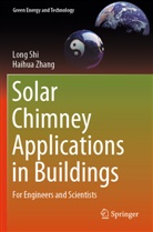 Long Shi, Haihua Zhang - Solar Chimney Applications in Buildings