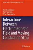 Ihor Kondratenko, Yuriy Vasetsky, Art Zaporozhets, Artur Zaporozhets - Interactions Between Electromagnetic Field and Moving Conducting Strip