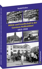 Dr Rudolf Ordon, Dr. Rudolf Ordon, Rudolf Ordon - Militär und Gesellschaft in der Garnison Wolfenbüttel 1815-1918