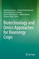 Muhammad Aasim, Shakeel Ahmed, Muhamma Azhar Nadeem et al, Faheem Shehzad Baloch, Gyuhwa Chung, Ephrem Habyarimana... - Biotechnology and Omics Approaches for Bioenergy Crops