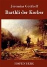 Jeremias Gotthelf, Jeremias Gotthelf - Barthli der Korber