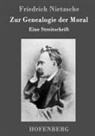 Friedrich Nietzsche, Friedrich Nietzsche - Zur Genealogie der Moral