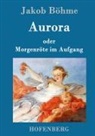 Jakob Böhme - Aurora oder Morgenröte im Aufgang