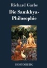 Richard Garbe - Die Samkhya-Philosophie
