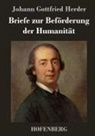 Johann Gottfried Herder - Briefe zur Beförderung der Humanität