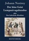 Johann Nestroy - Der böse Geist Lumpazivagabundus oder Das liederliche Kleeblatt
