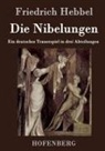 Friedrich Hebbel - Die Nibelungen