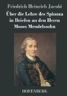 Friedrich Heinrich Jacobi - Über die Lehre des Spinoza in Briefen an den Herrn Moses Mendelssohn