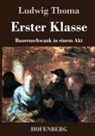 Ludwig Thoma, Ludwig Thoma - Erster Klasse