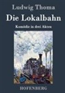 Ludwig Thoma, Ludwig Thoma - Die Lokalbahn