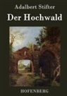 Adalbert Stifter, Adalbert Stifter - Der Hochwald