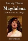 Ludwig Thoma, Ludwig Thoma - Magdalena