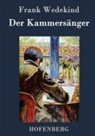 Frank Wedekind, Frank Wedekind - Der Kammersänger