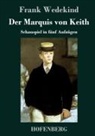 Frank Wedekind, Frank Wedekind - Der Marquis von Keith