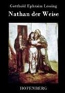 Gotthold Ephraim Lessing - Nathan der Weise