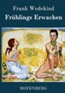 Frank Wedekind, Frank Wedekind - Frühlings Erwachen