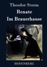 Theodor Storm - Renate / Im Brauerhause