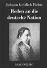 Johann Gottlieb Fichte - Reden an die deutsche Nation