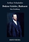 Arthur Schnitzler - Doktor Gräsler, Badearzt