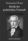 Immanuel Kant, Immanuel Kant - Kritik der praktischen Vernunft