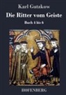 Karl Gutzkow, Karl Gutzkow - Die Ritter vom Geiste