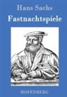 HanS SachS, Hans Sachs - Fastnachtspiele