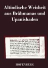 anonym - Altindische Weisheit aus Brâhmanas und Upanishaden