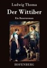 Ludwig Thoma, Ludwig Thoma - Der Wittiber
