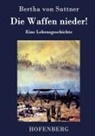 Bertha von Suttner, Bertha Von Suttner - Die Waffen nieder!