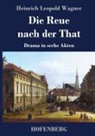 Heinrich Leopold Wagner - Die Reue nach der That
