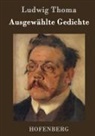Ludwig Thoma, Ludwig Thoma - Ausgewählte Gedichte