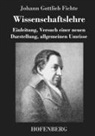Johann Gottlieb Fichte, Johann Gottlieb Fichte - Wissenschaftslehre