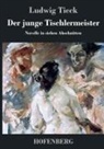 Ludwig Tieck - Der junge Tischlermeister