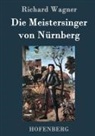 Richard Wagner, Richard Wagner - Die Meistersinger von Nürnberg