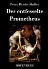 Percy Bysshe Shelley - Der entfesselte Prometheus