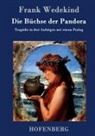 Frank Wedekind, Frank Wedekind - Die Büchse der Pandora