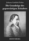 Johann Gottlieb Fichte, Johann Gottlieb Fichte - Die Grundzüge des gegenwärtigen Zeitalters