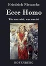 Friedrich Nietzsche, Friedrich Nietzsche - Ecce Homo