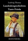 Ludwig Thoma, Ludwig Thoma - Lausbubengeschichten / Tante Frieda
