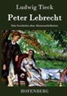Ludwig Tieck - Peter Lebrecht