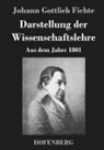 Johann Gottlieb Fichte, Johann Gottlieb Fichte - Darstellung der Wissenschaftslehre