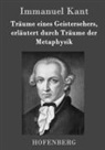 Immanuel Kant - Träume eines Geistersehers, erläutert durch Träume der Metaphysik