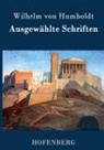 Wilhelm Von Humboldt, Wilhelm Von Humboldt - Ausgewählte Schriften