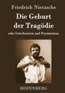 Friedrich Nietzsche - Die Geburt der Tragödie