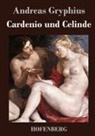 Andreas Gryphius - Cardenio und Celinde